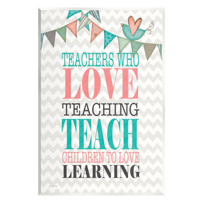 " Teach Children To Love Learning Phrase " by Jo Moulton