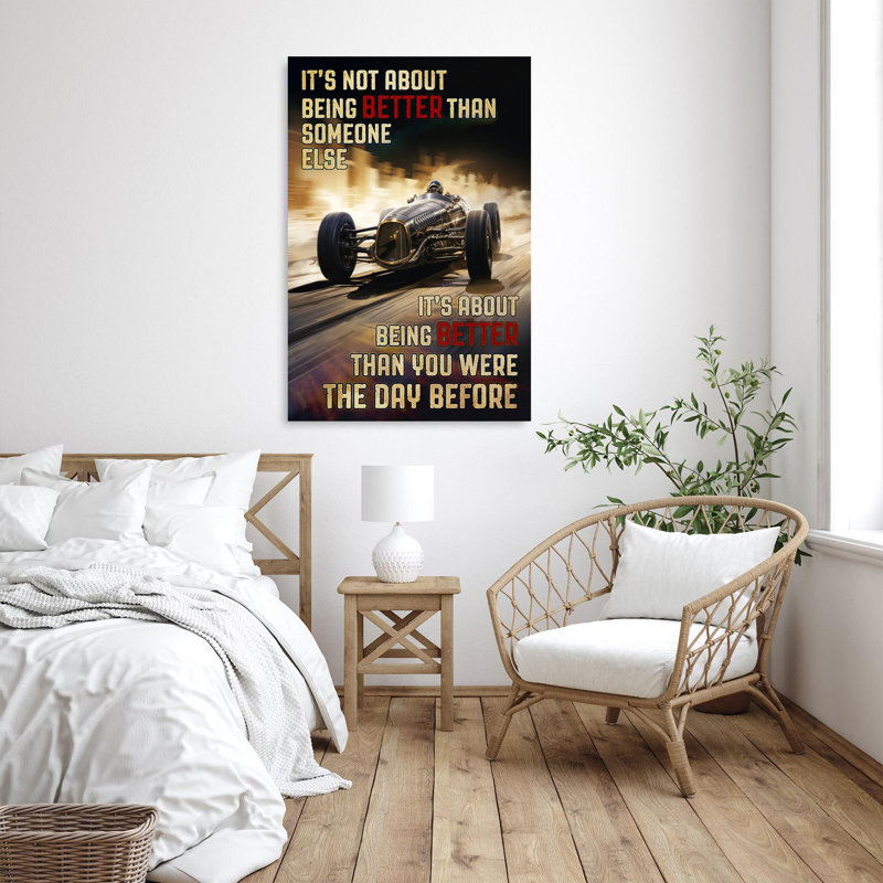 " Car Racing Its Not About Being Better ", 36" H x 24" W x 1.25" D