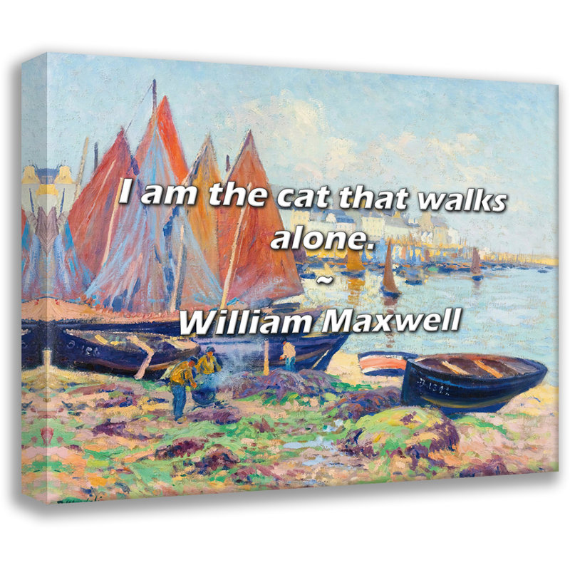 William Maxwell Citation: Je suis le chat qui marche seul., H 26 po x l 32 po