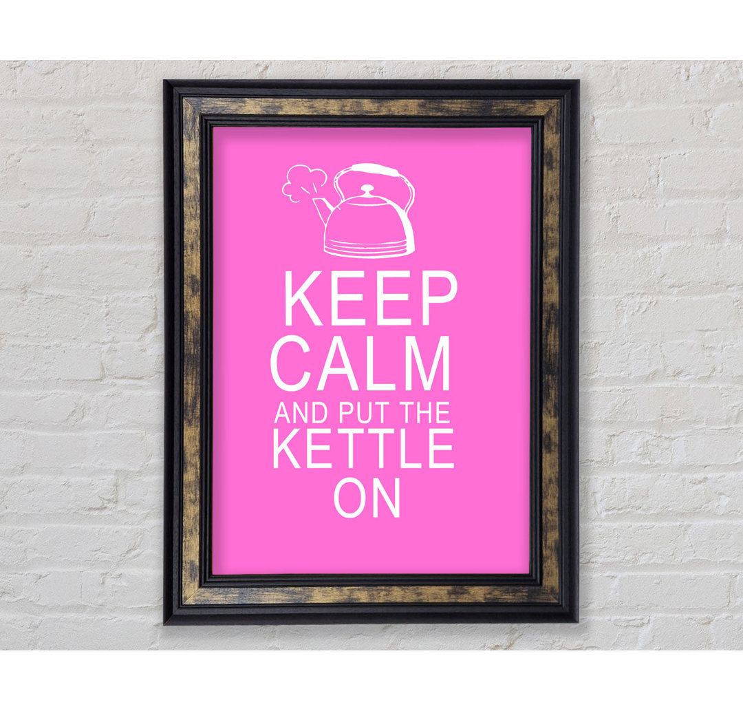 Zitat aus der Küche: "Keep Calm And Put The Kettle On Vivid Pink - Single Picture Frame Art Prints