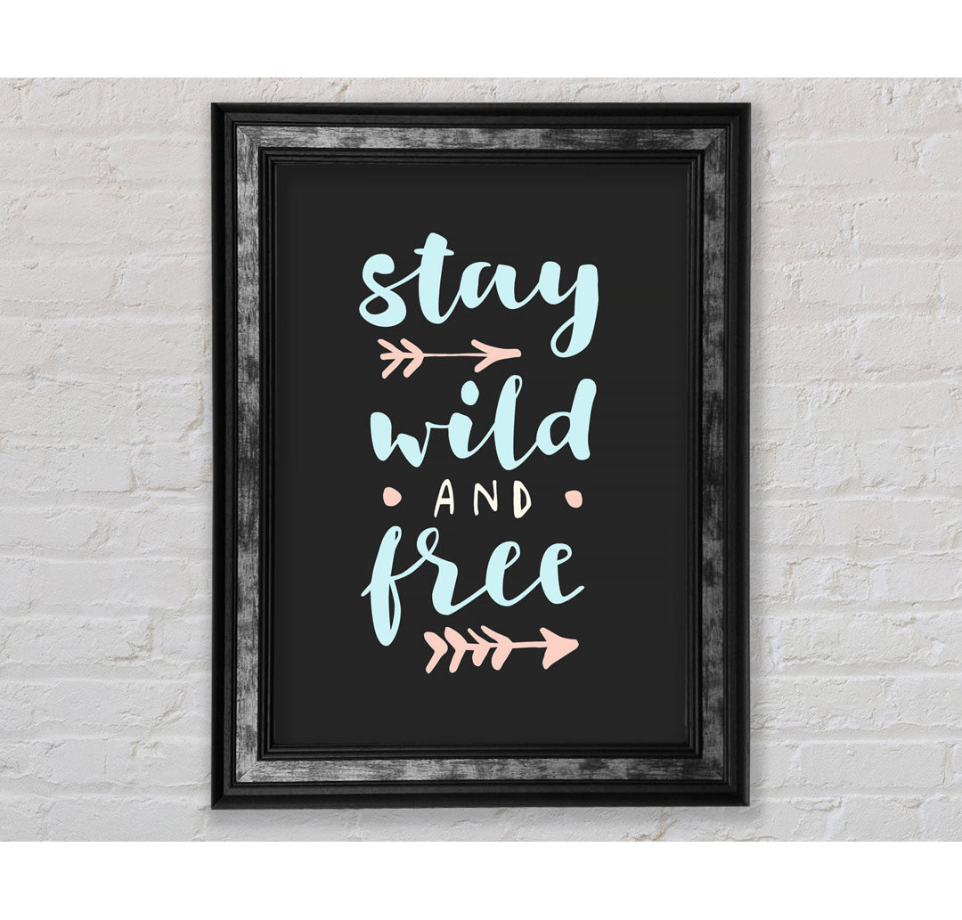 Stay Wild And Free - Einzelbildrahmen Typografie