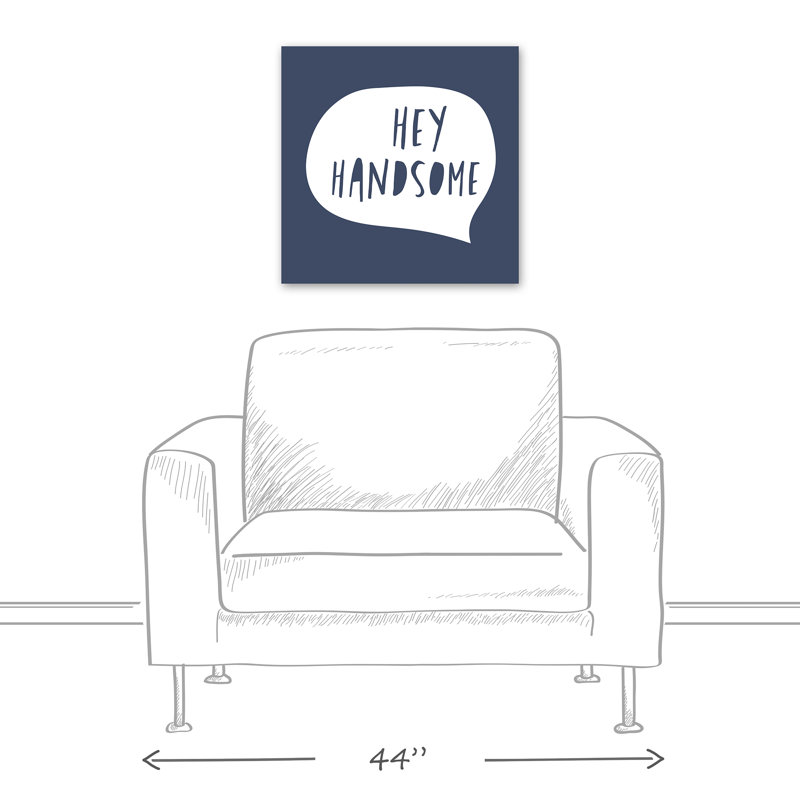 Hey Handsome Speech Bubble Print On Canvas; C17560E4A5F6425B87CB42EB3A333F7E Square, 20" H x 20" W x 1.25" D