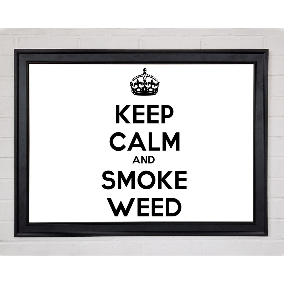 Keep Calm Smoke Weed Gerahmter Druck 9932