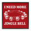 «Need More Jingle Bell», estampe numérique par Jedco Brands, Inc.-386152432-386152437