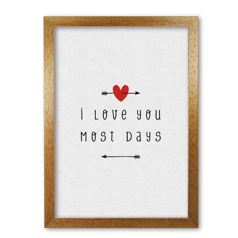 I Love You Most Days - Print, Honey Oak Frame, 30 cm H x 21 cm W x 5 cm D