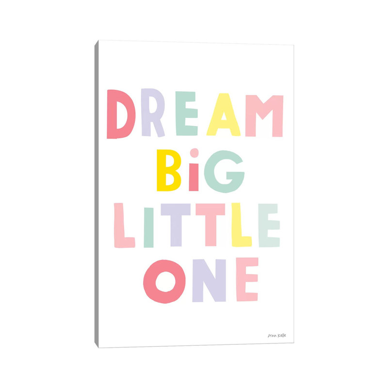 Dream Big Little One by Ann Kelle - Wrapped Canvas Gallery-Wrapped Canvas Giclée, 66.04 cm H x 45.72 cm W x 1.91 cm D