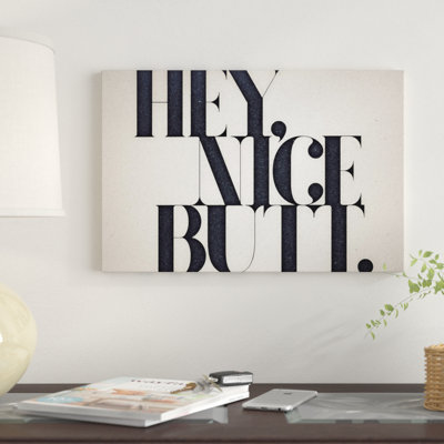 Hey Nice Butt by 33 Broken Bones - Wrapped Canvas Gallery-Wrapped Canvas Giclée