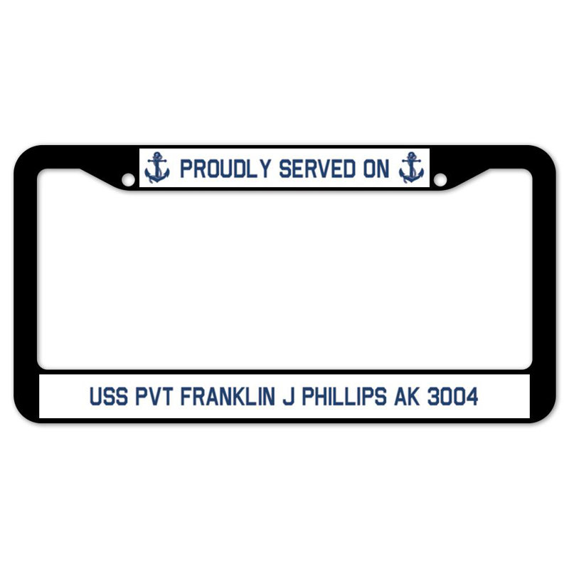 Proudly Served on USS PVT FRANKLIN J PHILLIPS AK Plate Frame