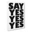 Say Yes Yes Yes - Wrapped Canvas-61884534