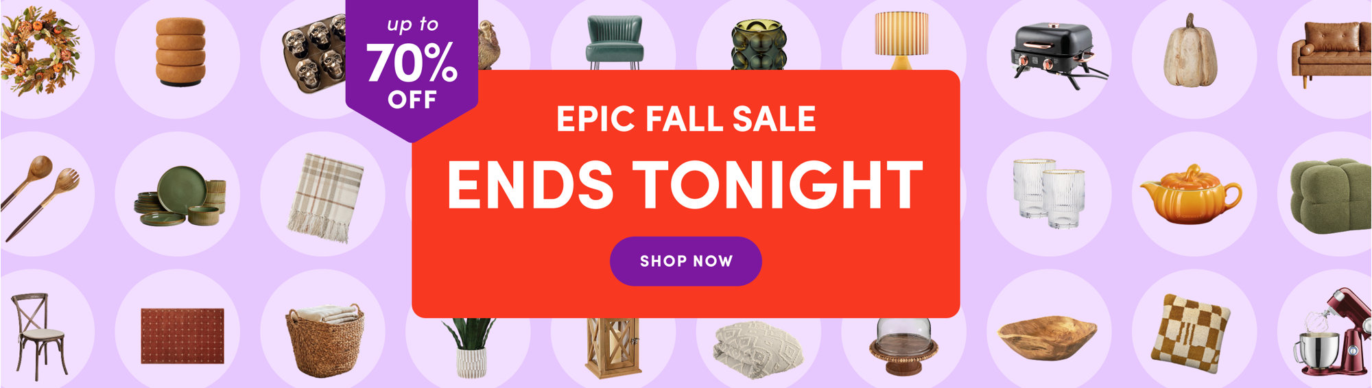 Epic Fall Sale ends tonight with up to 70% off. Shop now.