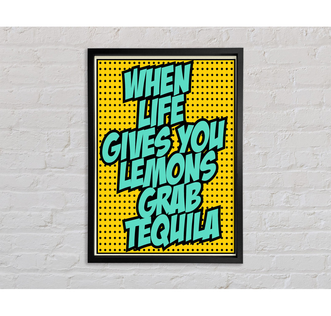 When Life Gives You Lemons Tequila 2 - Einzelner Bilderrahmen Kunstdrucke auf Leinwand