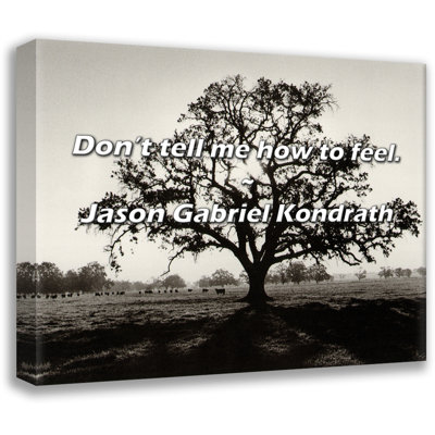 Artsy Quote "Don’t tell me how to feel." By Jason Gabriel Kondrath Gallery Wrapped Canvas