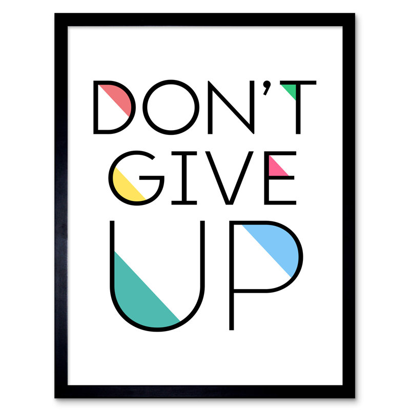 Don't Give Up - Single Picture Frame Print