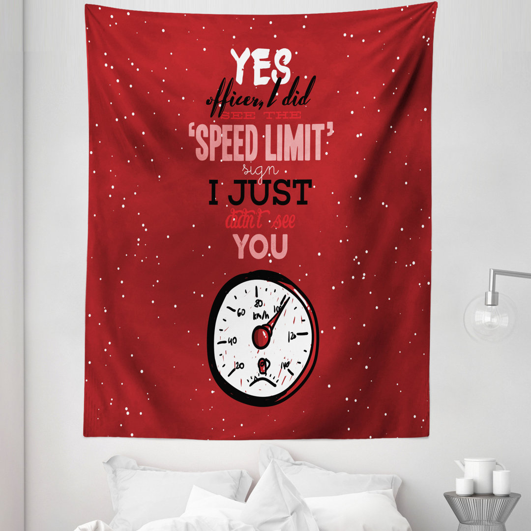 Yes Officer I Did See Speed Limit Sign Didnt See You Tapestry