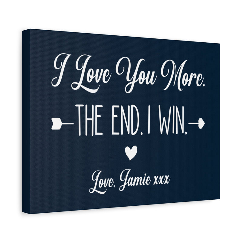 «I Love You More The End I Win», art mural sur toile personnalisé, H 12 po x l 16 po, Oui
