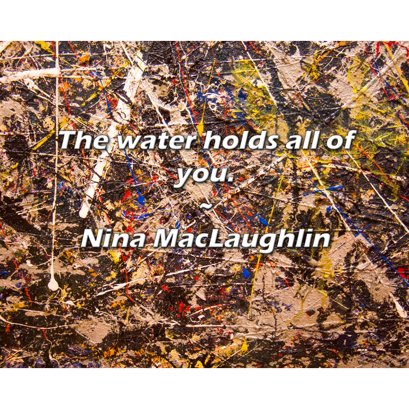 Nina MacLaughlin Citation: L'eau vous retient tous.