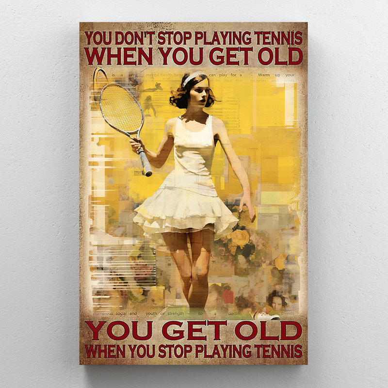Impression sur toile Hollyanna You Get Old When You Stop jouant au tennis 2, H 20 po x l 16 po x P 1,25 po