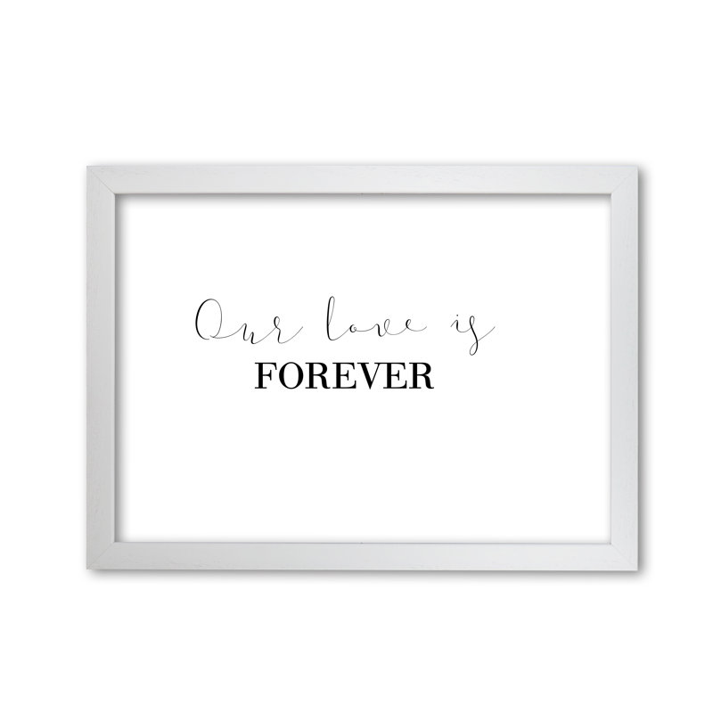 Our Love Is Forever - Print, White Grain Frame, 42 cm H x 30 cm W x 5 cm D