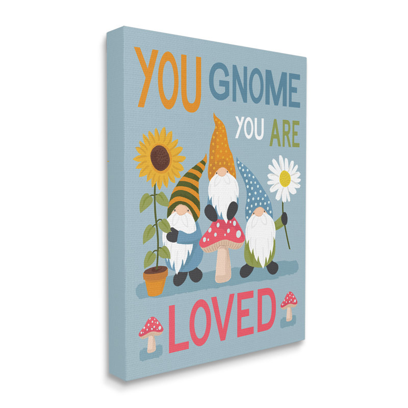 "You Gnome You Are Loved" Garden Elf Pun par - Art textuel, H 40 po x l 30 po x P 2 po, Toile tendue