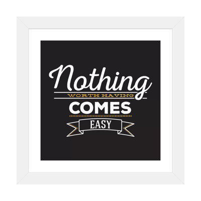 " Nothing Comes Easy IV "