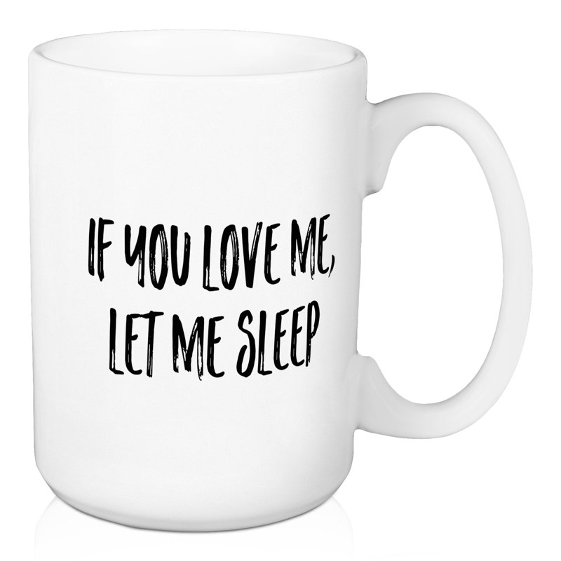 Si vous aimez moi, laissez-moi dormir à la tasse à café Cudahy