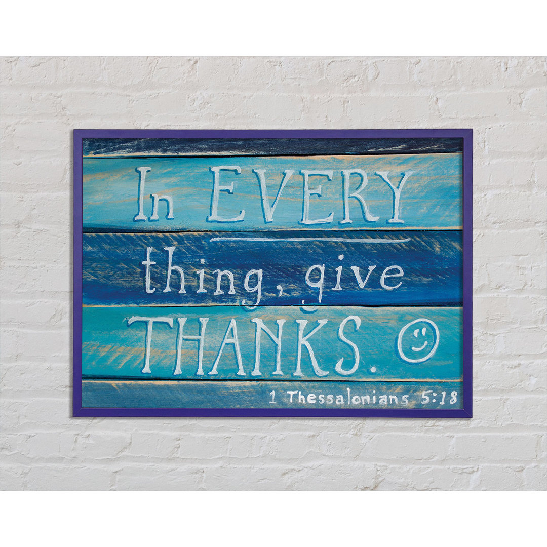 In Every Thing Give Thanks - Einzelne Bilderrahmen Kunstdrucke