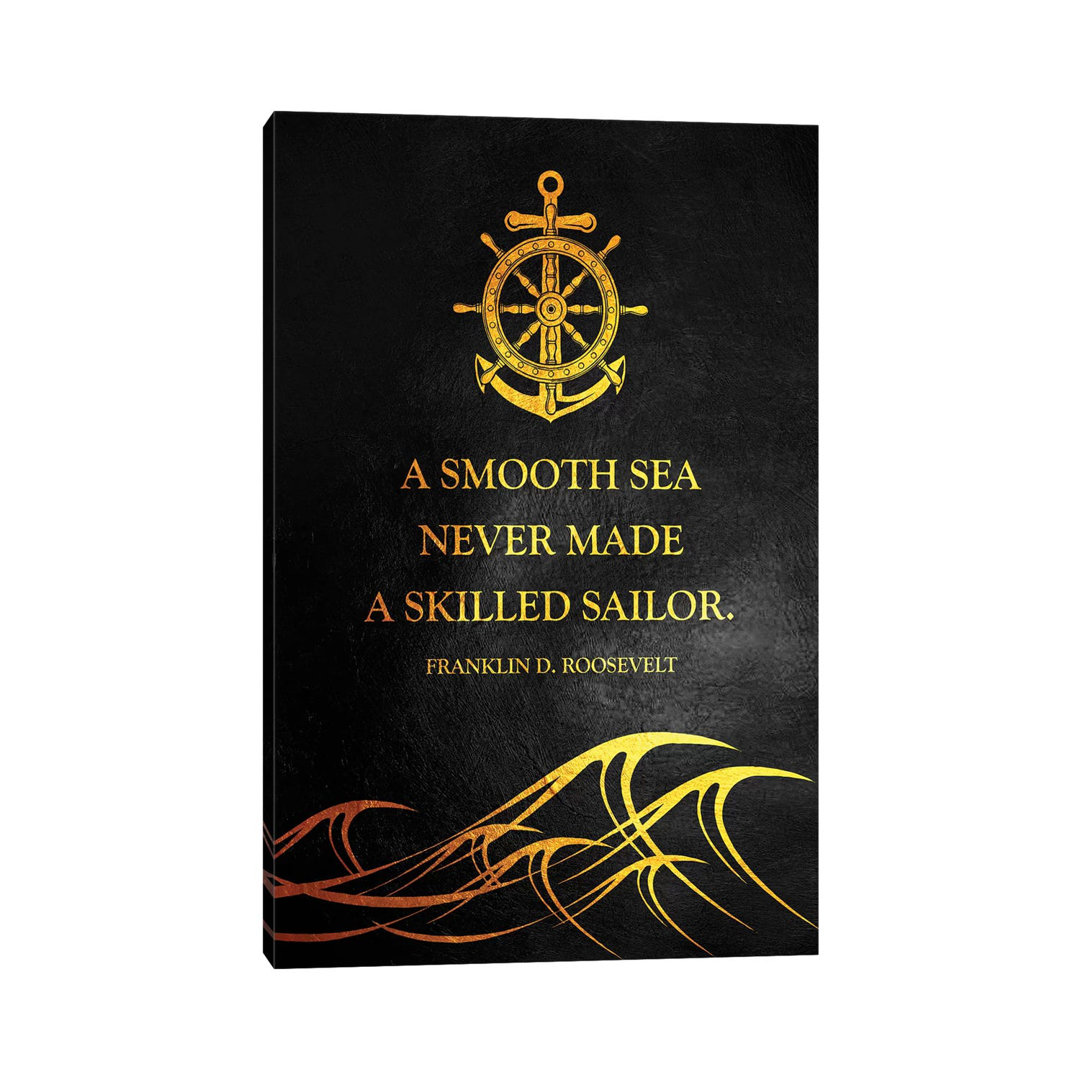 A Smooth Sea Never Made A Skilled Sailor by Adrian Baldovino - Print on Canvas