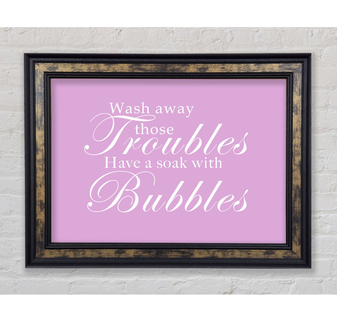 Badezimmer Zitat Wash Away Those Troubles - Single Picture Frame Art Prints