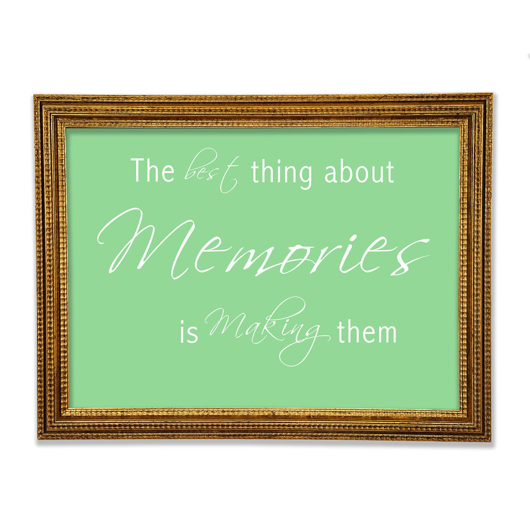 Love Quote The Best Thing About Memories 2 Gerahmter Druck