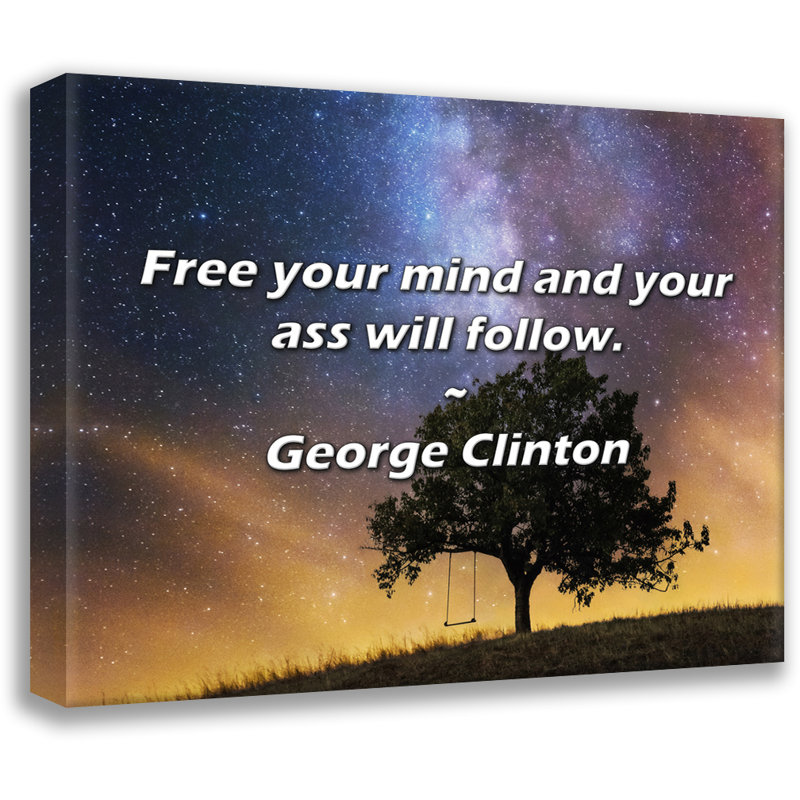 Citation de George Clinton: Libérez votre esprit et votre cul suivra., H 20 po x l 24 po