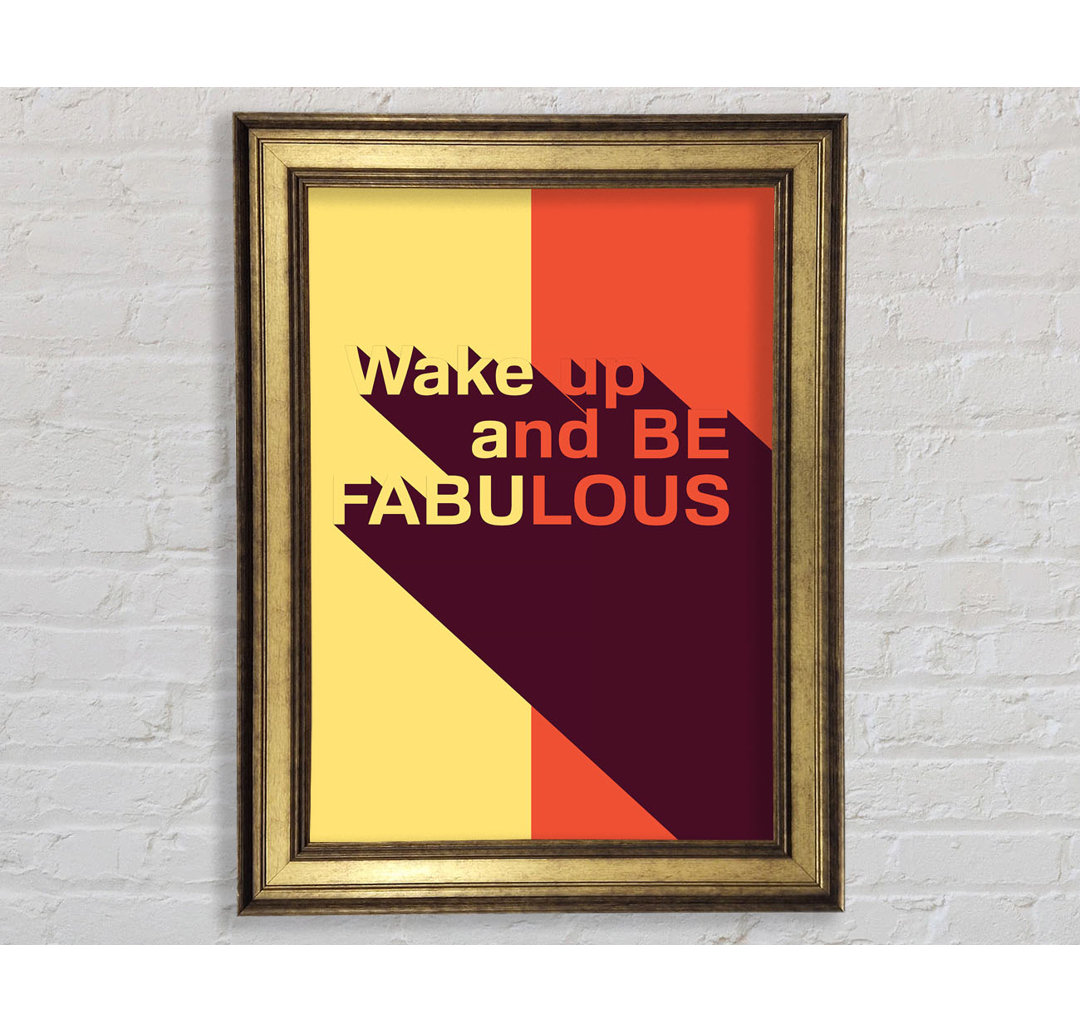 Wake Up And Be Fabulous - Drucken