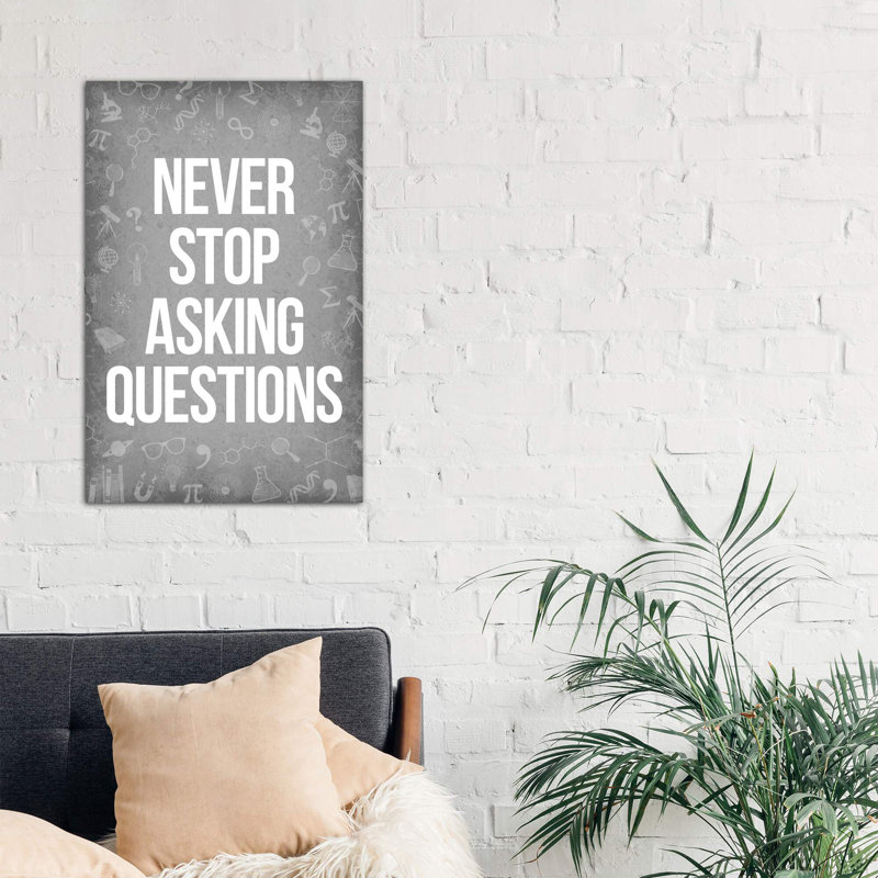 Never Stop Asking Questions - Wrapped Canvas Print, 101.6 cm H x 66.04 cm W x 1.91 cm D