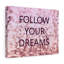 Follow Your Dream's - Wrapped Canvas Print