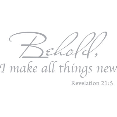Adhésif décoratif «Behold I Make All Things New Revelation 21: 5»