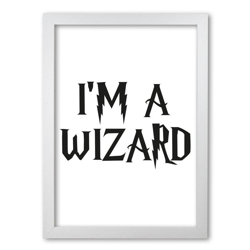 I'm A Wizard - Print, 60 cm H x 42 cm W x 5 cm D, White Grain Frame