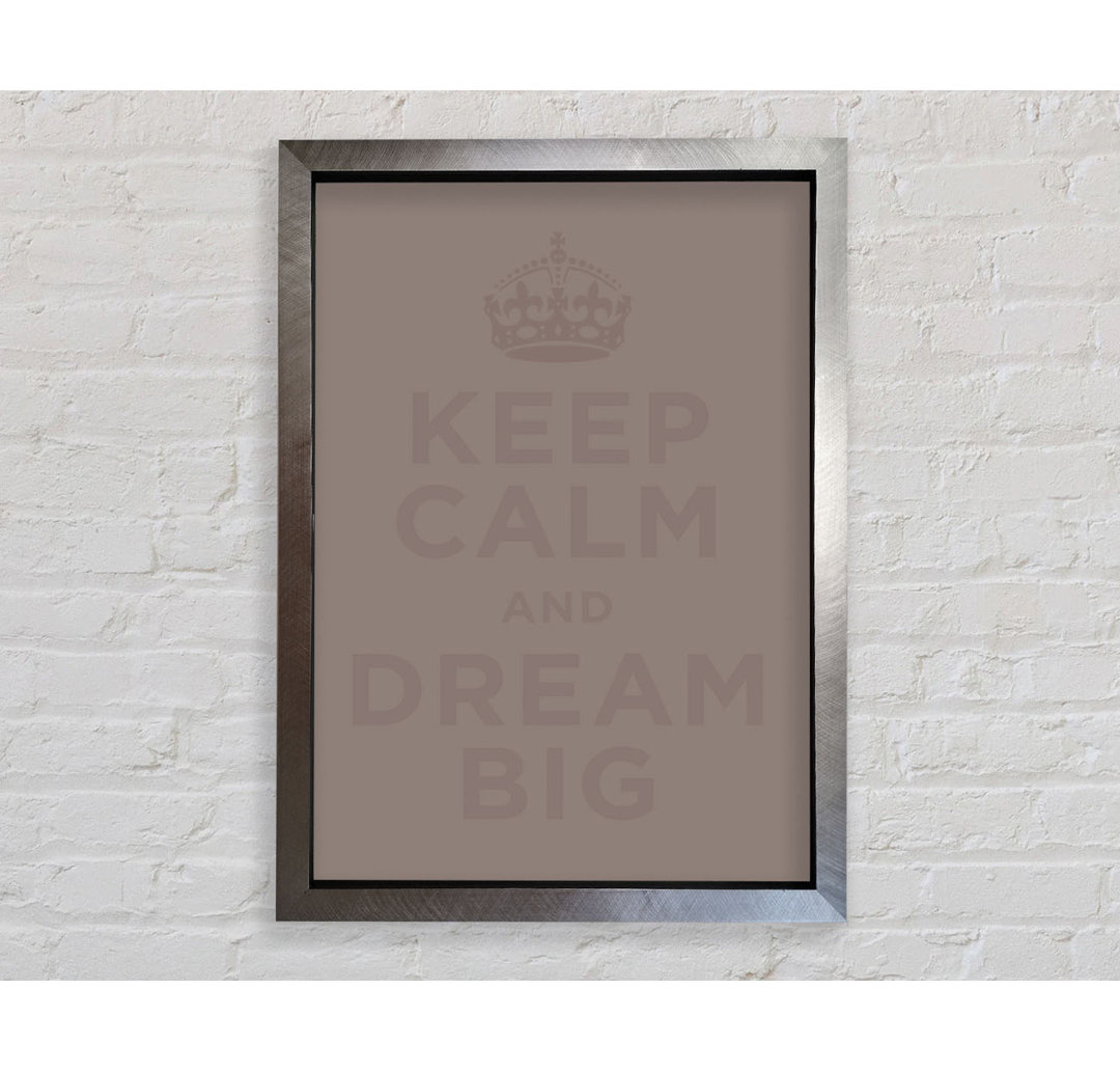 Keep Calm Dream Big - Single Picture Frame Typography