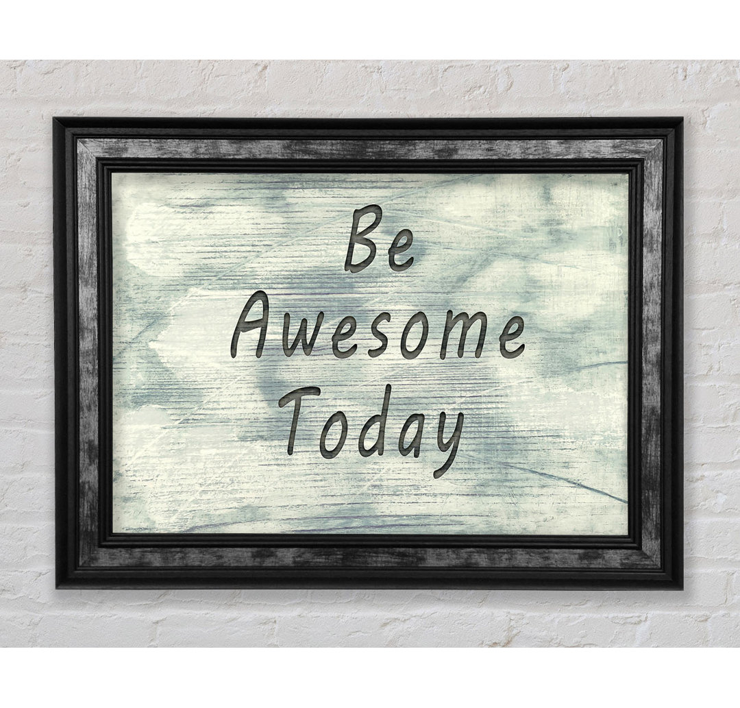 Be Awesome Today - Einzelne Bilderrahmen Kunstdrucke