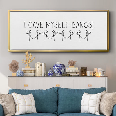«I Gave Itself Bangs!» - Toile encadrée