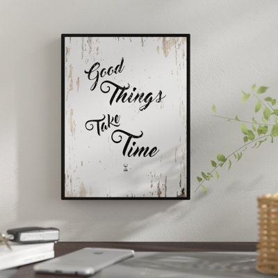 " Good Things Take Time "