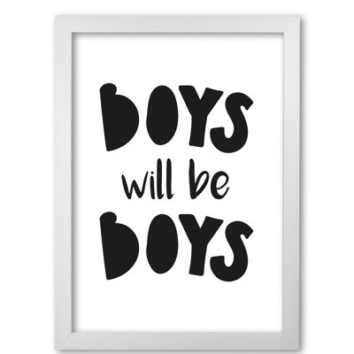 Boys Will Be Boys - Print