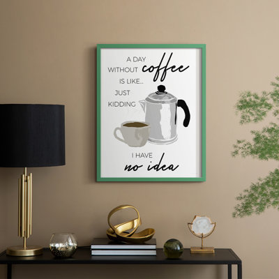 A Day without Coffee Framed Print - Solid Wood