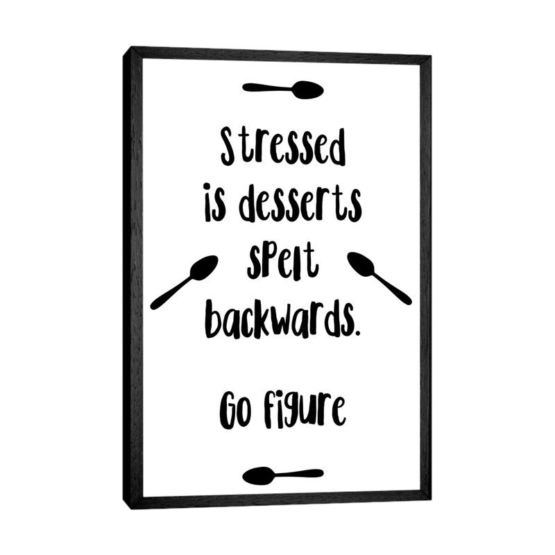 Stressed Is Desserts Spelt Backwards by Pixy Paper - Floater Frame Rectangle Print on Canvas