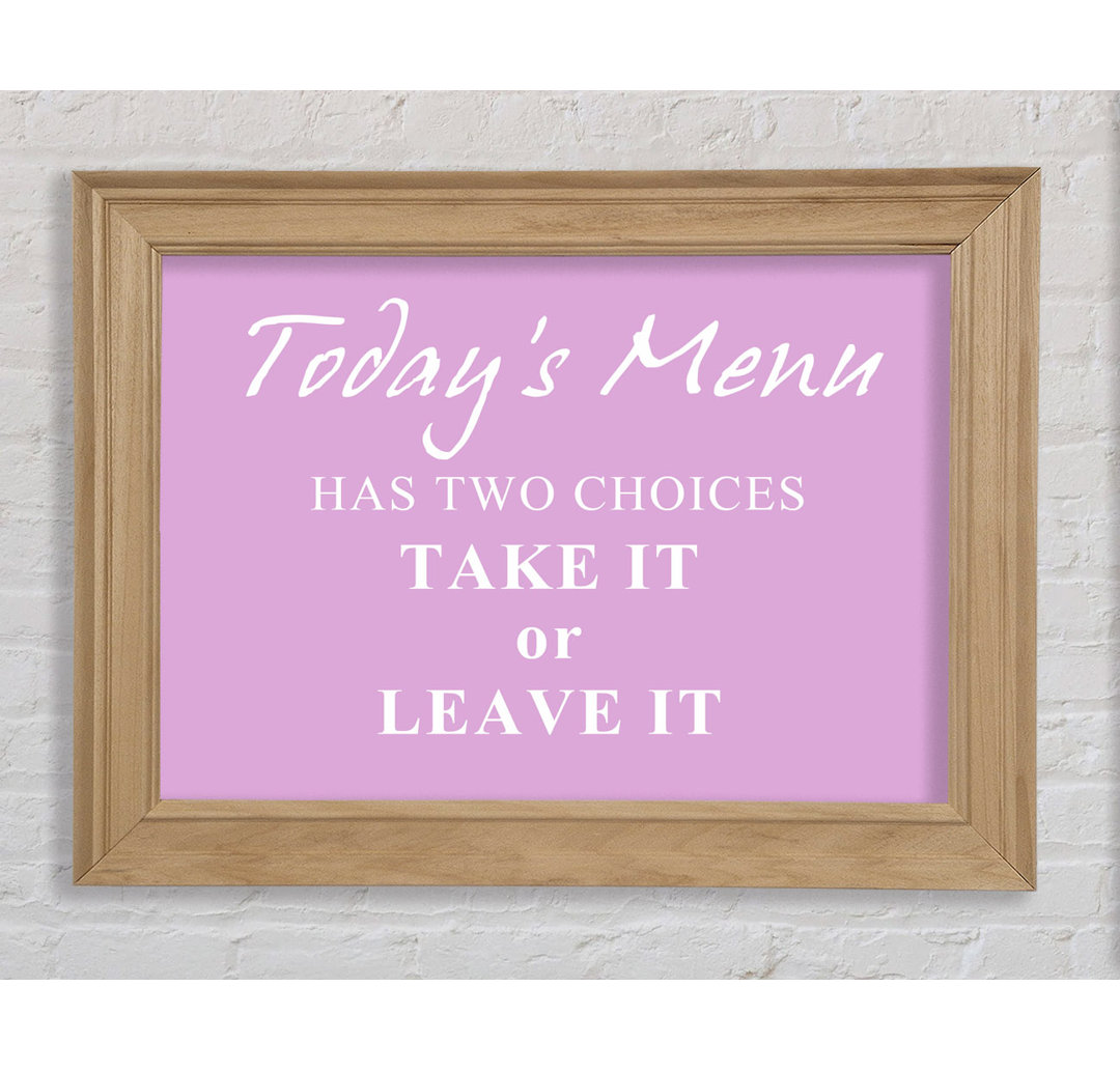 Kitchen Quote Todays Menu Has Two Choices Pink - Einzelbildrahmen Kunstdrucke