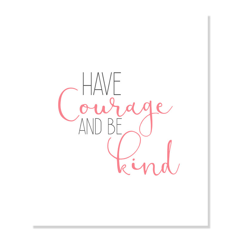 Impression sur papier roulée «Have Courage 1», H 24 po x l 20 po x P 1 po