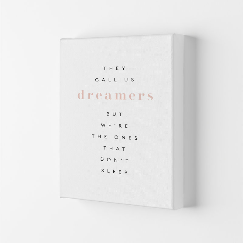They Call Us Dreamers - Typography Print on Paper, Wrapped Canvas, 59.4cm H x 42cm W x 4cm D