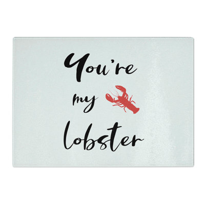 You Are My Lobster Chopping Board