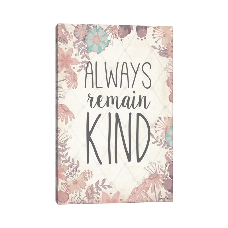 Always Remain Kind by Josefina - Wrapped Canvas Gallery-Wrapped Canvas Giclée, 30.48cm H x 20.32cm W