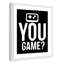 You Game Reverse' Framed Art-48187834-48187845