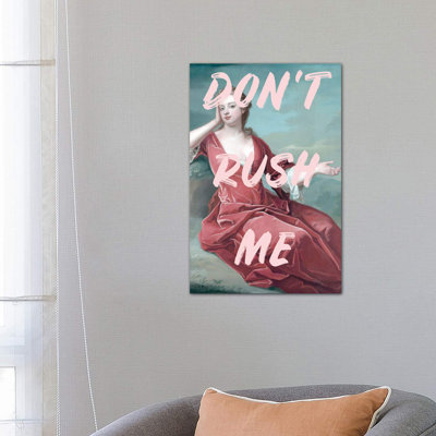 Don't Rush Me - Wrapped Canvas Print