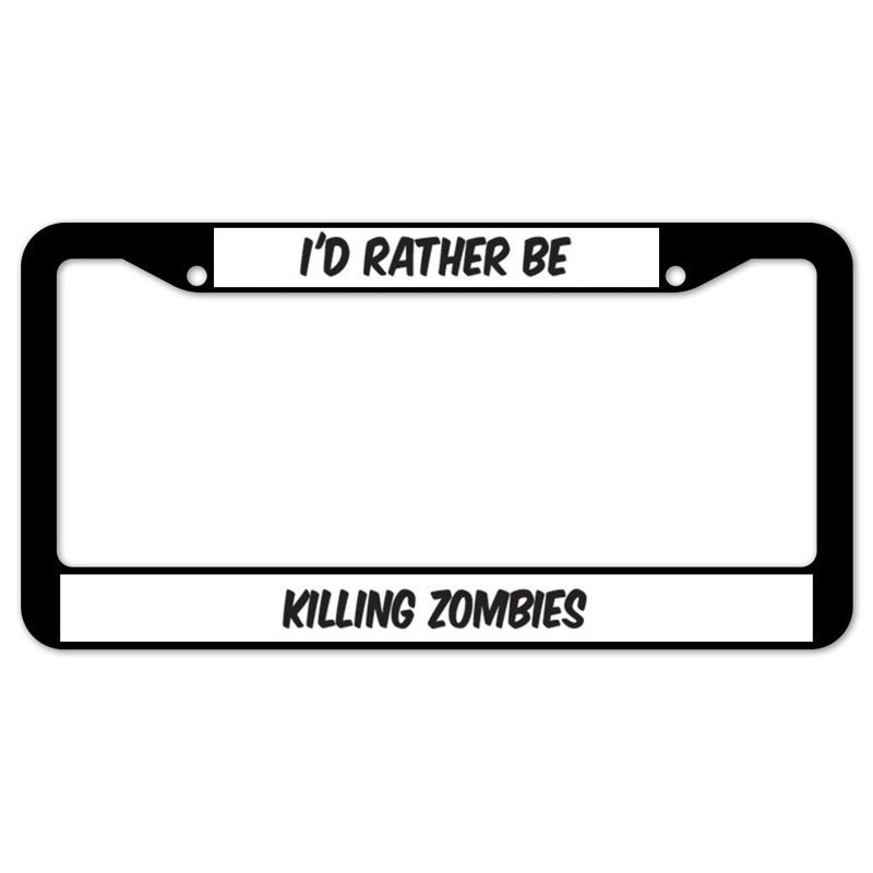 I'd Rather Be Killing Zombies Plate Frame